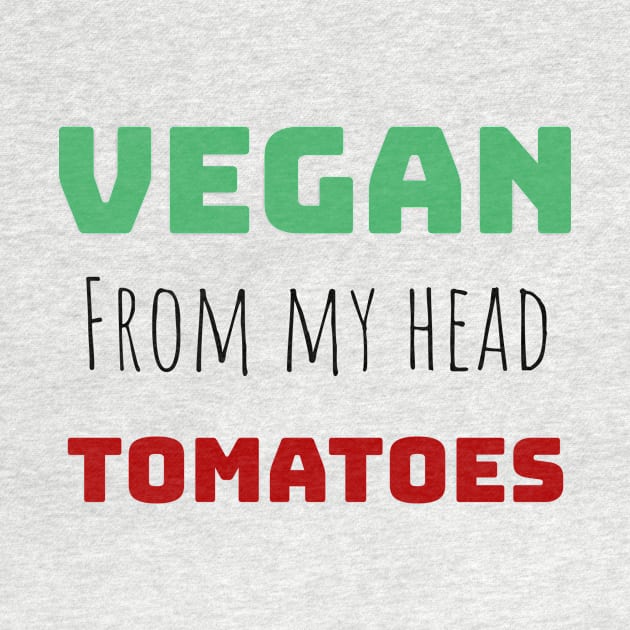 vegan from my head tomatoes by Storfa101